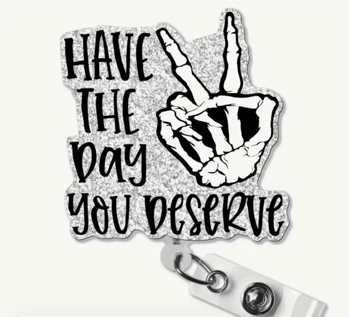 Have the Day You Deserve Badge Reel